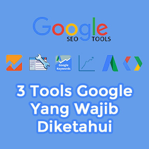 3 Tools Google Yang Wajib Anda Ketahui